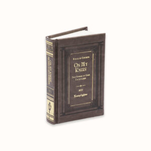 On My Knees: True Stories of God's Faithfulness