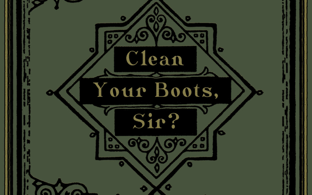 Clean Your Boots, Sir?